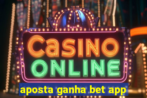 aposta ganha bet app